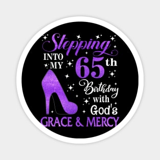 Stepping Into My 65th Birthday With God's Grace & Mercy Bday Magnet